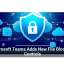 Microsoft Teams Adds New File Blocking Controls